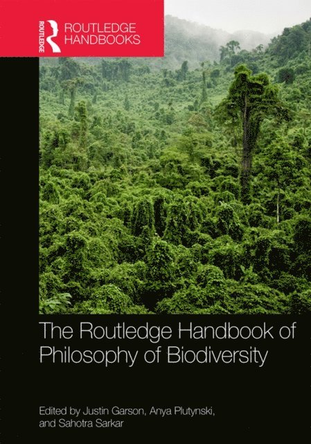 Sahotra Sarkar, Anya Plutynski, Justin Garson - Routledge Handbook of Philosophy of Biodiversity, E-bok