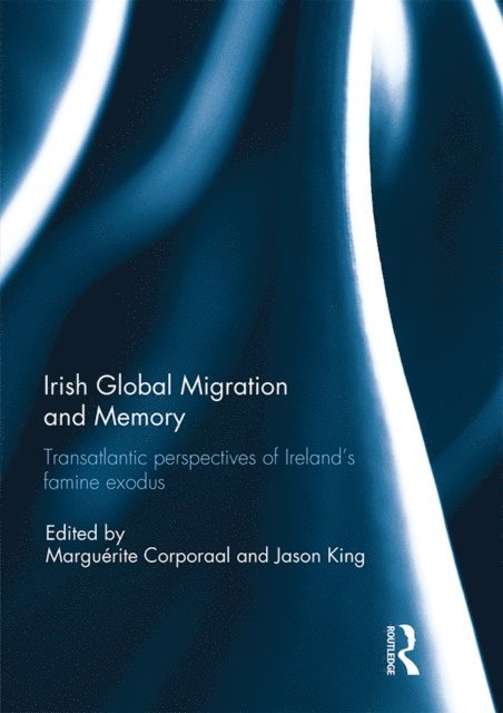 Jason King, Marguerite Corporaal - Irish Global Migration and Memory, E-bok