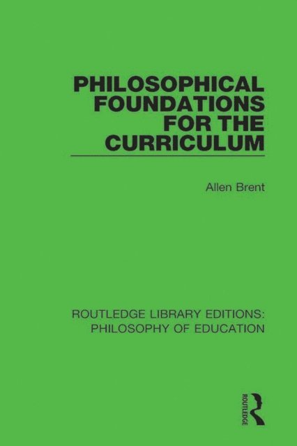 Allen Brent - Philosophical Foundations for the Curriculum, E-bok