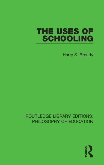 Harry S. Broudy - Uses of Schooling, E-bok