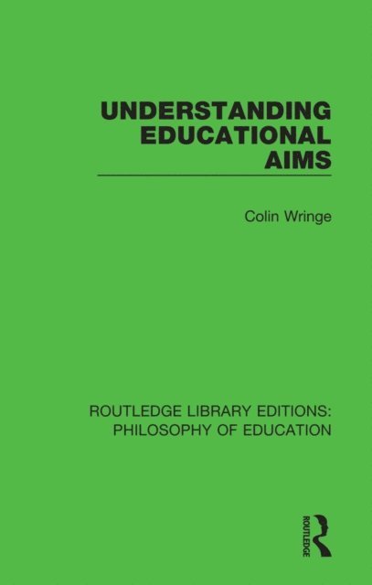 Colin Wringe - Understanding Educational Aims, E-bok