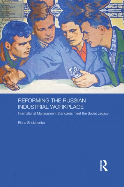 Elena Shulzhenko - Reforming the Russian Industrial Workplace, E-bok