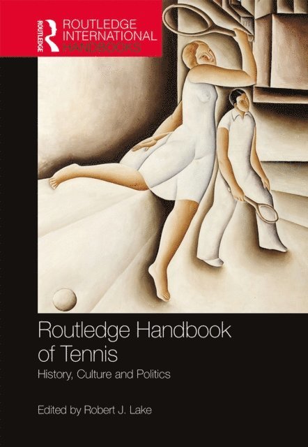 Robert Lake - Routledge Handbook of Tennis, E-bok