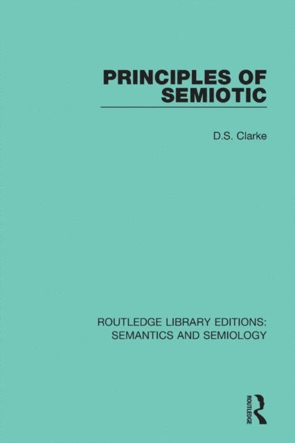 David S. Clarke - Principles of Semiotic, E-bok