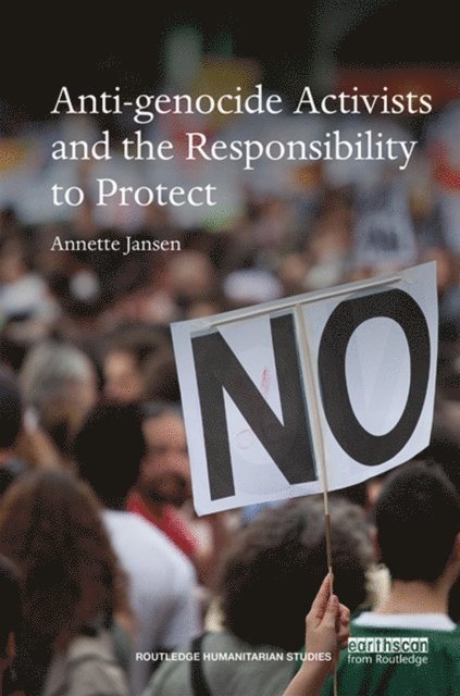 Annette Jansen - Anti-genocide Activists and the Responsibility to Protect, E-bok