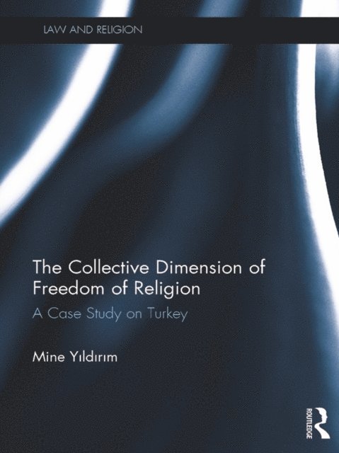Mine Yildirim - Collective Dimension of Freedom of Religion, E-bok