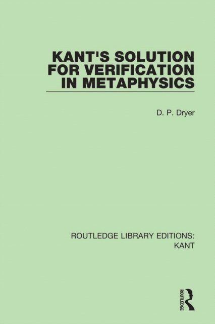 D. P. Dryer - Kant's Solution for Verification in Metaphysics, E-bok