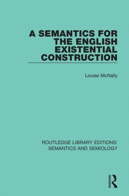 Louise McNally - Semantics for the English Existential Construction, E-bok