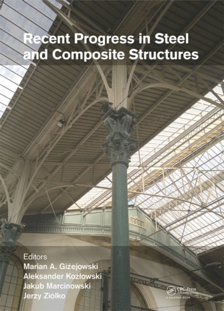Jerzy ZiA³A‚ko, Aleksander Kozlowski, Jakub Marcinowski, Marian A. Gizejowski - Recent Progress in Steel and Composite Structures, E-bok
