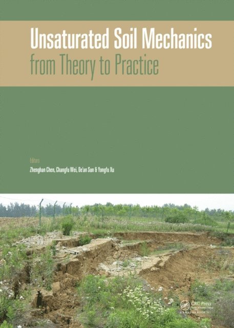 Xongfu Xu, De'an Sun, Changfu Wei, Zhenghan Chen - Unsaturated Soil Mechanics - from Theory to Practice, E-bok