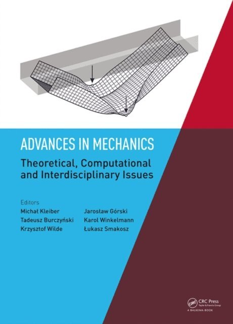 Lukasz Smakosz, Karol Winkelmann, Jaroslaw Gorski, Krzysztof Wilde, Tadeusz Burczynski, Michal Kleiber - Advances in Mechanics: Theoretical, Computational and Interdisciplinary Issues, E-bok