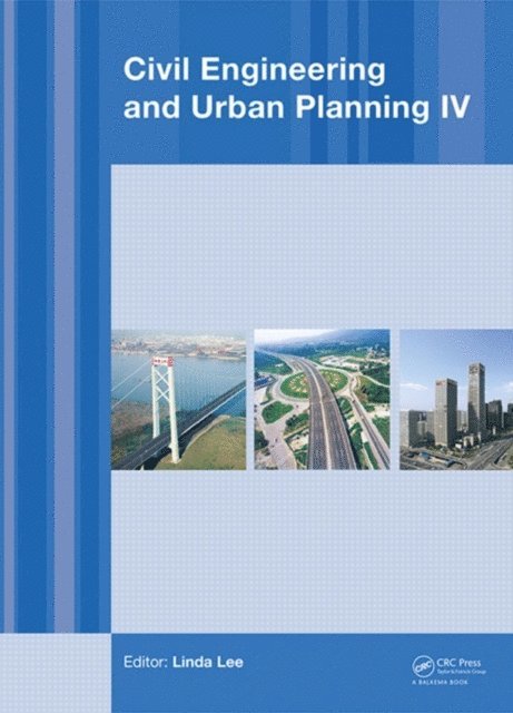 Bin Tang, Zhi-Qing Bao, Zhen-Xin Tong, Dong Fu, Yuan-Ming Liu - Civil Engineering and Urban Planning IV, E-bok