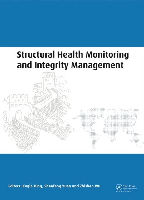 Zhishen Wu, Shenfang Yuan, Keqin Ding - Structural Health Monitoring and Integrity Management, E-bok
