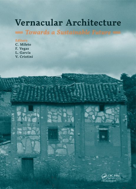 V. Cristini, L. GarcA-a Soriano, F. Vegas, C. Mileto - Vernacular Architecture: Towards a Sustainable Future, E-bok