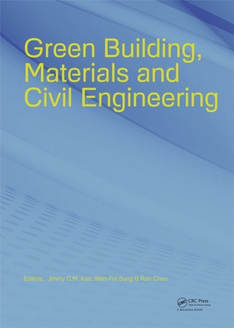 Ran Chen, Wen-Pei Sung, Jimmy C.M. Kao - Green Building, Materials and Civil Engineering, E-bok