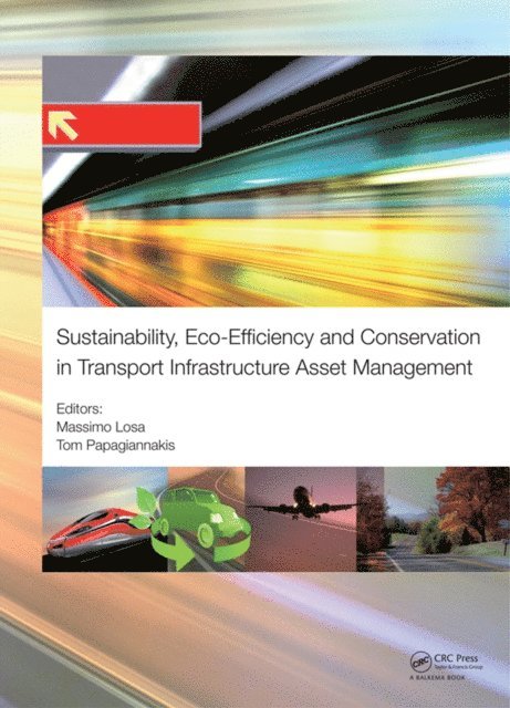 Tom Papagiannakis, Massimo Losa - Sustainability, Eco-efficiency, and Conservation in Transportation Infrastructure Asset Management, E-bok