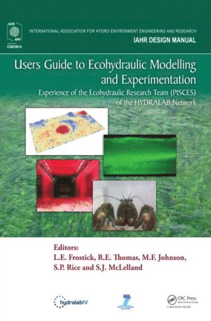 S.J. McLelland, S.P. Rice, M.F. Johnson, R.E. Thomas, L. E. Frostick - Users Guide to Ecohydraulic Modelling and Experimentation, E-bok