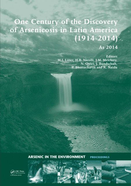 Ravi Naidu, Prosun Bhattacharya, Jochen Bundschuh, Natalia Quici, Martin Meichtry, Hugo B. Nicolli, Marta I. Litter - One Century of the Discovery of Arsenicosis in Latin America (1914-2014) As2014, E-bok