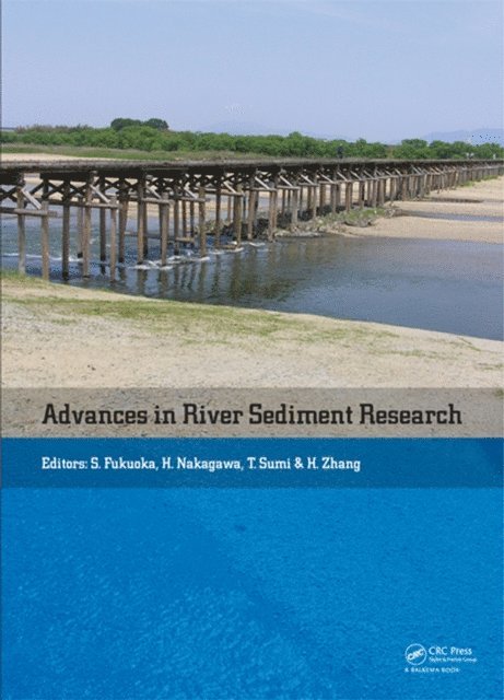 Hao Zhang, Tetsuya Sumi, Hajime Nakagawa, Shoji Fukuoka - Advances in River Sediment Research, E-bok