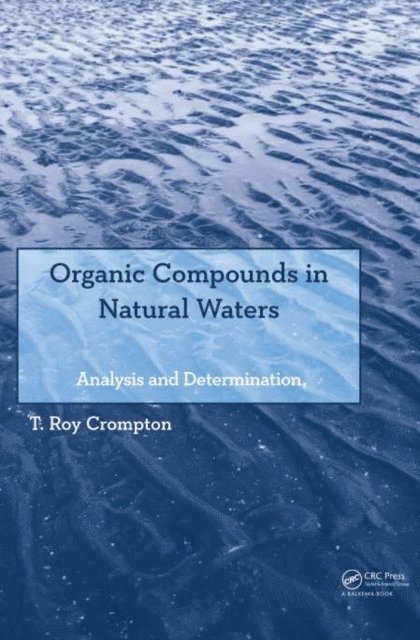 T Roy Crompton - Organic Compounds in Natural Waters, E-bok