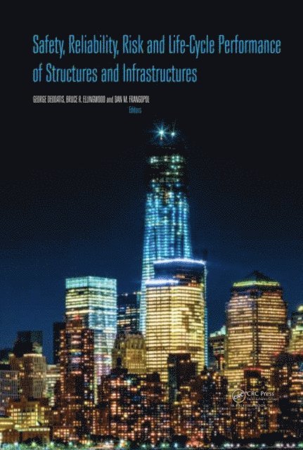 Dan M. Frangopol, Bruce R. Ellingwood, George Deodatis - Safety, Reliability, Risk and Life-Cycle Performance of Structures and Infrastructures, E-bok
