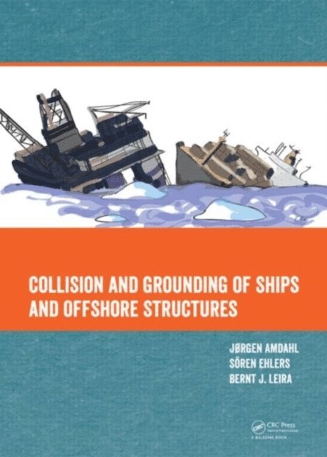 Bernt Johan Leira, SA¶ren Ehlers, Jorgen Amdahl - Collision and Grounding of Ships and Offshore Structures, E-bok