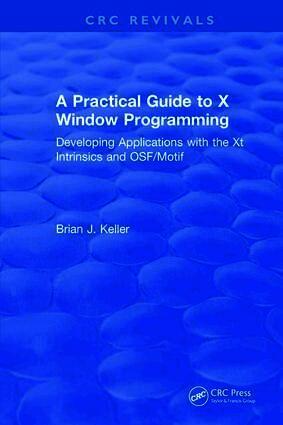 Brian J. Keller - Practical Guide To X Window Programming, Inbunden