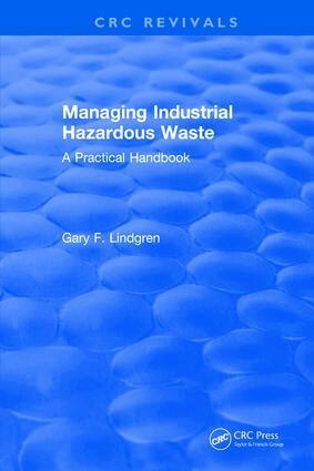 Gary F. Lindgren - Managing Industrial Hazardous Waste- A Practical Handbook, Inbunden