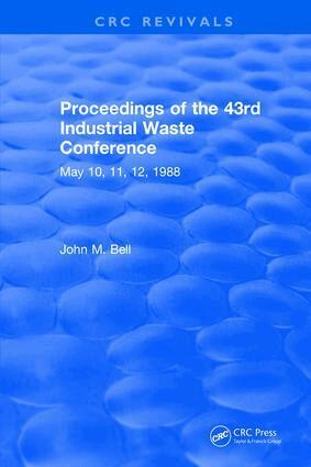 John M. Bell - Proceedings of the 43rd Industrial Waste Conference May 1988, Purdue University, Inbunden