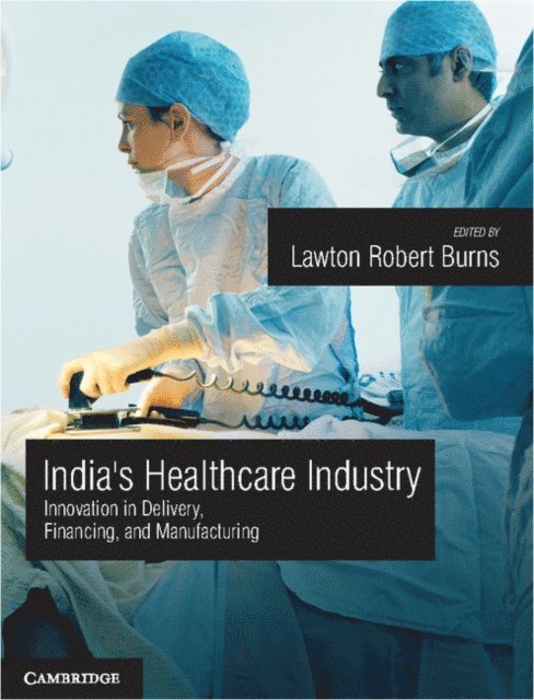 Lawton R. Burns - India's Healthcare Industry, E-bok