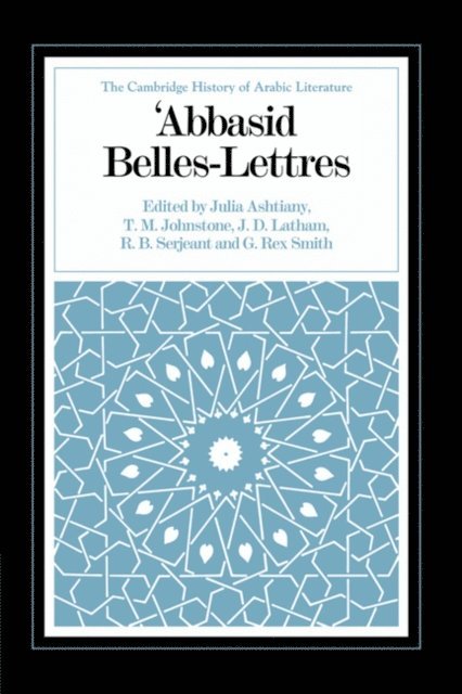 R. B. Serjeant, J. D. Latham, T. M. Johnstone, Julia Ashtiany - Abbasid Belles Lettres, E-bok