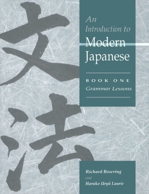 Haruko Uryu Laurie, Richard John Bowring - Introduction to Modern Japanese: Volume 1, Grammar Lessons, E-bok