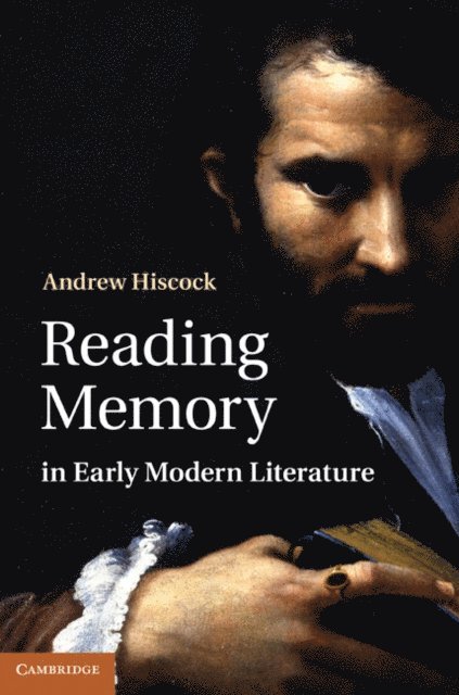 Andrew Hiscock - Reading Memory in Early Modern Literature, E-bok