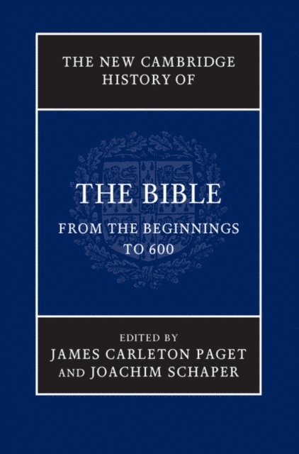 Joachim Schaper, James Carleton Paget - New Cambridge History of the Bible: Volume 1, From the Beginnings to 600, E-bok