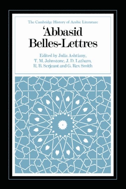 R. B. Serjeant, J. D. Latham, T. M. Johnstone, Julia Ashtiany - Abbasid Belles Lettres, E-bok