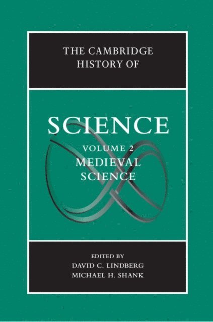 Michael H. Shank, David C. Lindberg - Cambridge History of Science: Volume 2, Medieval Science, E-bok