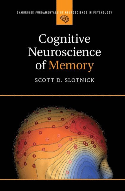 Scott D. Slotnick - Cognitive Neuroscience of Memory, E-bok