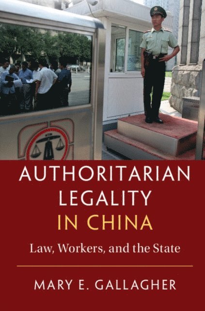Mary E. Gallagher - Authoritarian Legality in China, E-bok