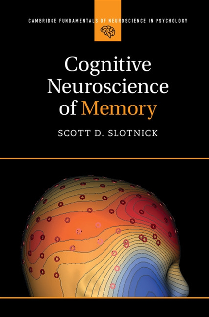 Scott D. Slotnick - Cognitive Neuroscience of Memory, E-bok