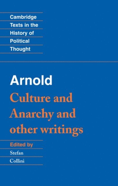 Matthew Arnold, Stefan Collini - Arnold: 'Culture and Anarchy' and Other Writings, E-bok