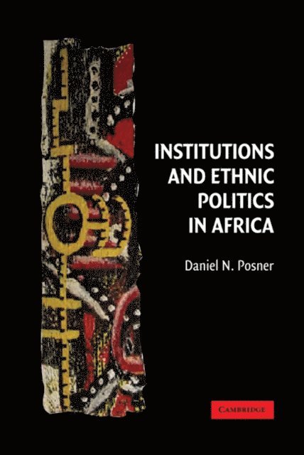 Daniel N. Posner - Institutions and Ethnic Politics in Africa, E-bok