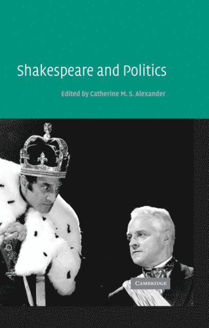 Catherine M. S. Alexander - Shakespeare and Politics, E-bok