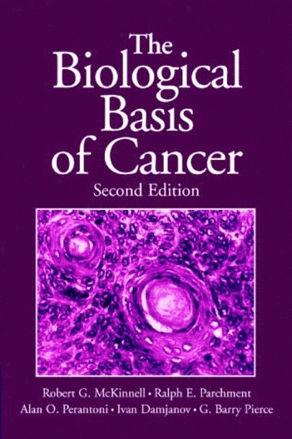 Ivan Damjanov, G. Barry Pierce, Alan O. Perantoni, Ralph E. Parchment, Robert G. McKinnell - Biological Basis of Cancer, E-bok