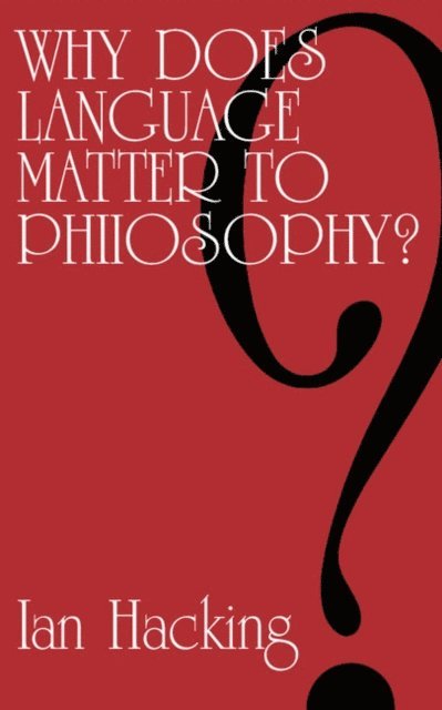 Ian Hacking - Why Does Language Matter to Philosophy?, E-bok