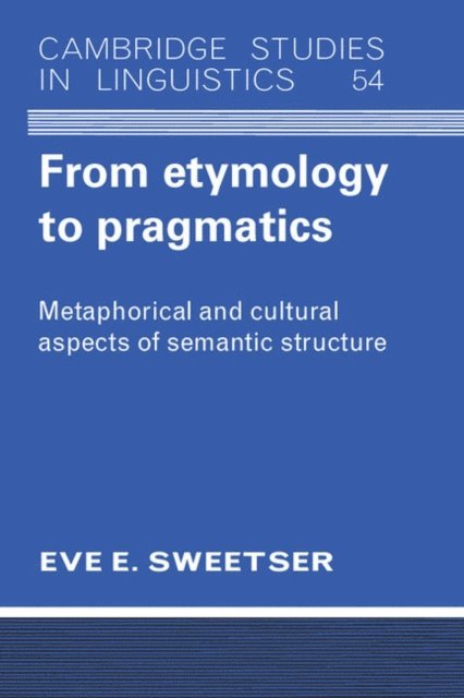 Eve Sweetser - From Etymology to Pragmatics, E-bok