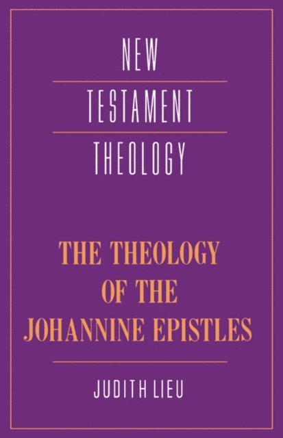 Judith M. Lieu - Theology of the Johannine Epistles, E-bok