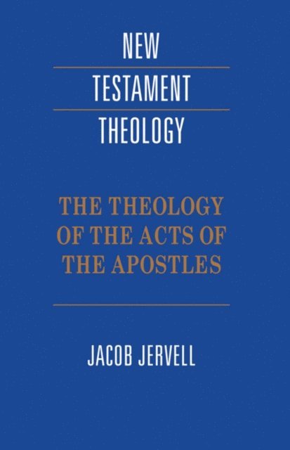 Jacob Jervell - Theology of the Acts of the Apostles, E-bok