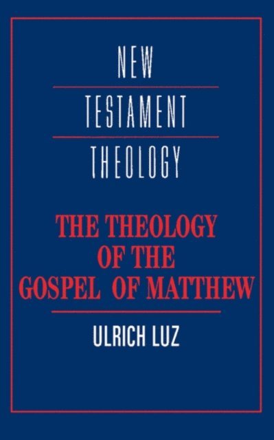 Ulrich Luz - Theology of the Gospel of Matthew, E-bok