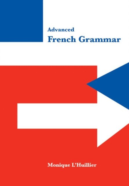 Monique L'Huillier - Advanced French Grammar, E-bok
