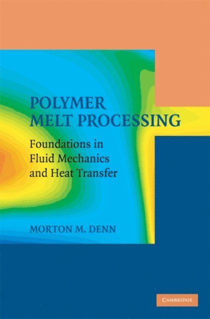 Morton M. Denn - Polymer Melt Processing, E-bok